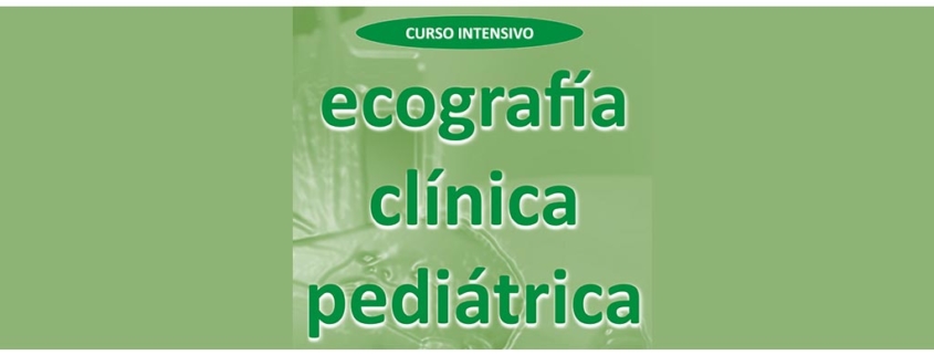 Curso Intensivo de Ecografía Clínica Pediátrica